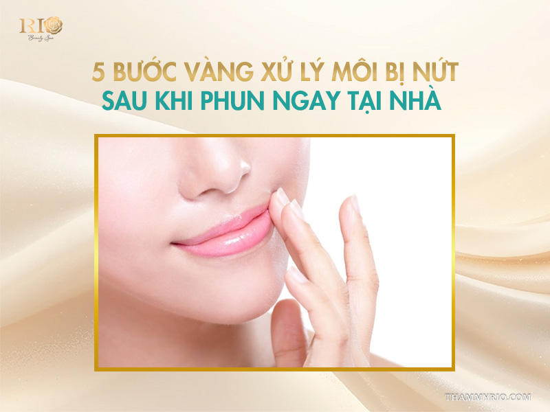 5 bước vàng xử lý môi bị nứt sau khi phun ngay tại nhà 