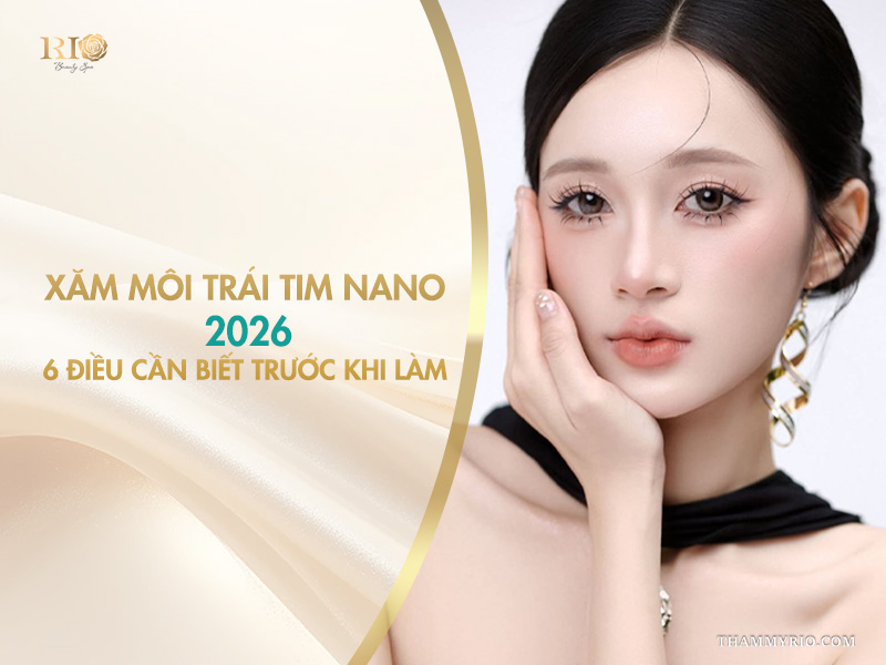 Xăm môi trái tim nano 2026: 6 điều cần biết trước khi làm