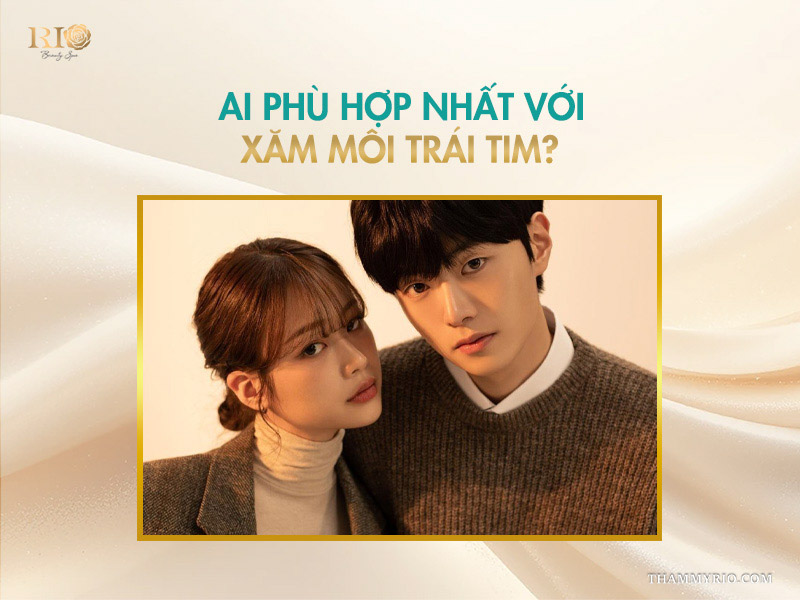 Ai phù hợp nhất với xăm môi trái tim?