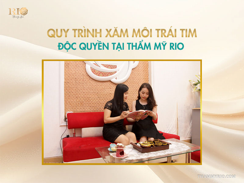 Quy trình xăm môi trái tim độc quyền tại Thẩm Mỹ Rio Beauty Clinic