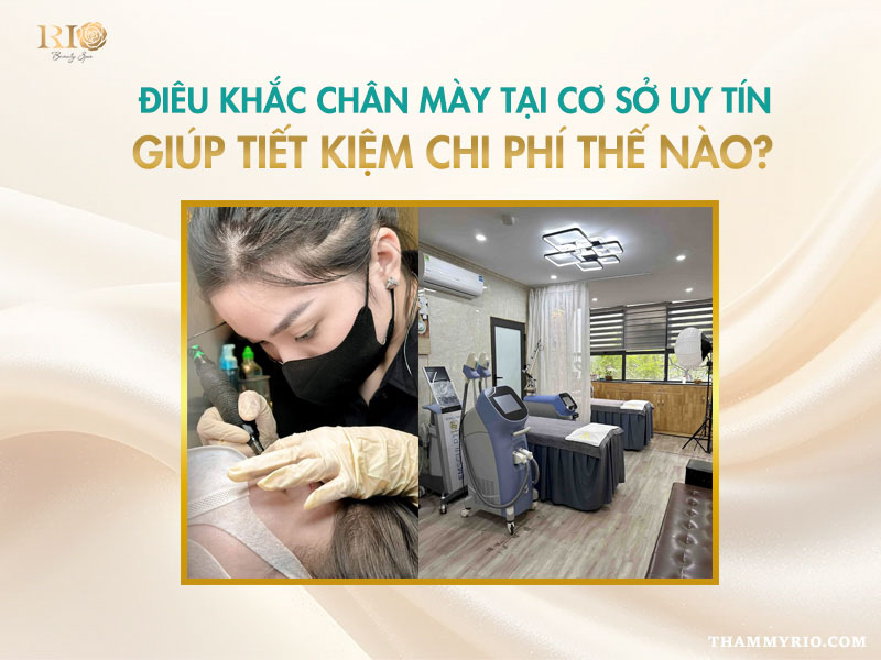 Điêu khắc chân mày nữ tại cơ sở uy tín tiết kiệm chi phí