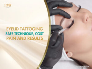 Eyelid Tattooing: Safe Technique, Cost, Pain, And Results