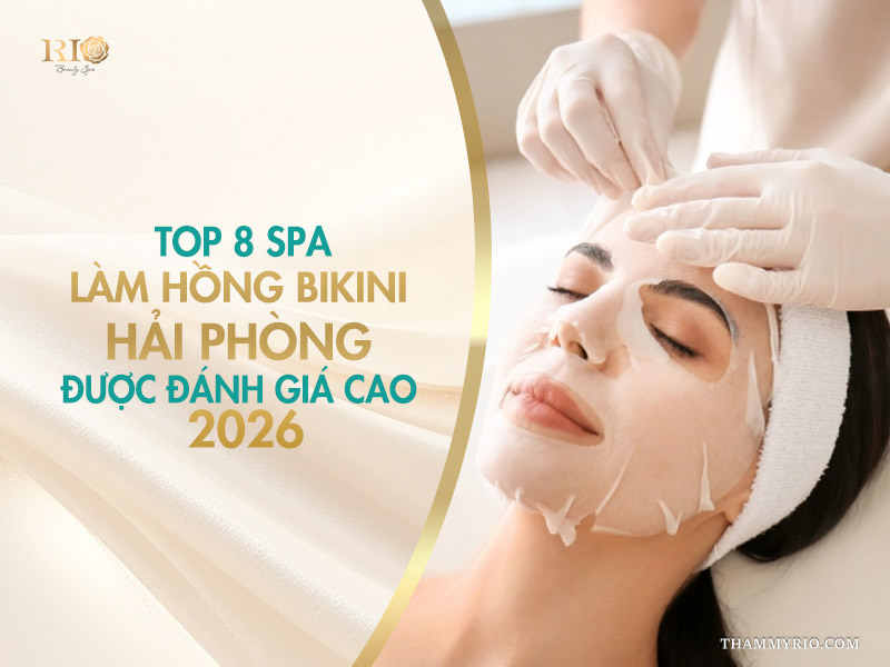 Top 8 spa làm hồng bikini Hải Phòng được đánh giá cao 2026.