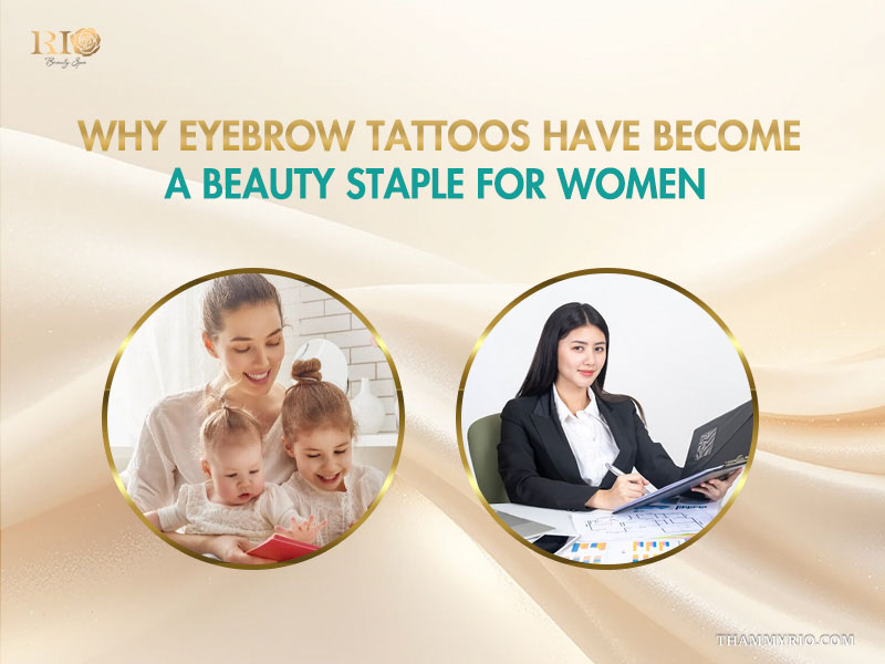 Why eyebrow tattoos for women are a beauty staple for busy mothers and professional office workers.