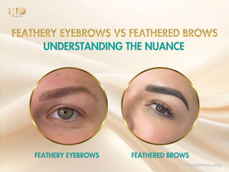 Comparison between feathery eyebrows and feathered brows techniques.