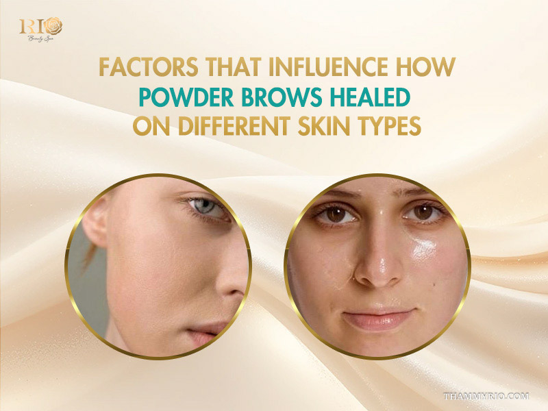 Different skin types affecting how powder brows healed.
