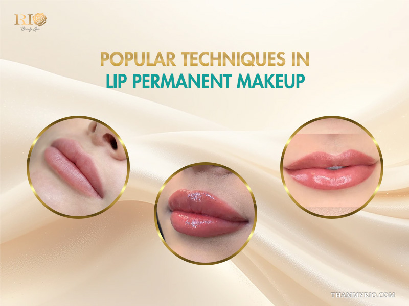 Comparison of popular techniques in lip permanent makeup and permanent cosmetics lips for natural results.