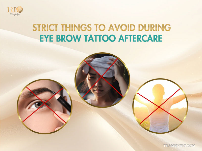 Strict things to avoid for effective care for tattoo eyebrows.