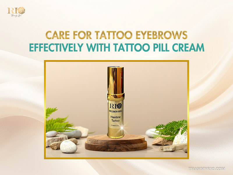 Care for tattoo eyebrows using Rio Melsmon Mira Tattoo Pill Cream for effective healing and color retention.