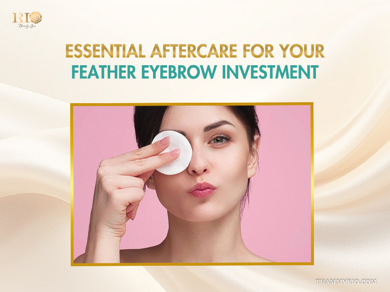 Essential aftercare tips for maintaining your feather brows investment.
