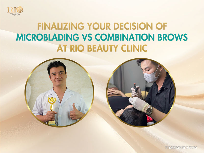 Comparison of combination brows vs microblading services at Rio Beauty Clinic with expert technician.