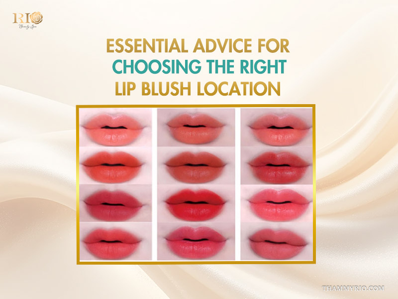 Essential advice for choosing the right lip blush near me in Hanoi location with various color options.