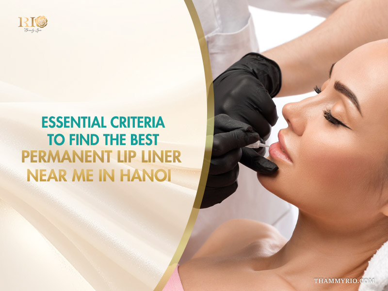 Professional permanent lip liner and microblading hairline near me in Hanoi at Rio beauty spa.