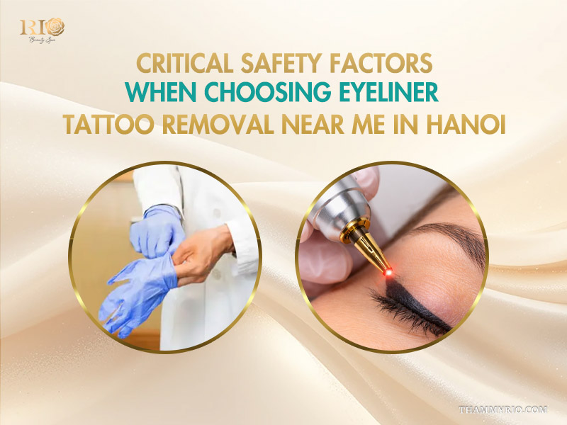 Safety factors for eyeliner tattoo removal near me in Hanoi