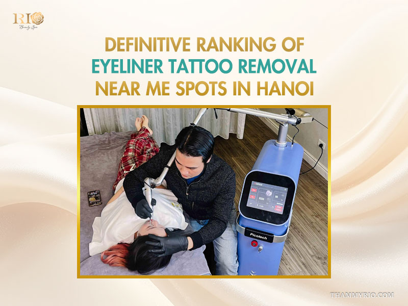 Ranking of eyeliner tattoo removal near me spots in Hanoi at Rio Beauty Spa