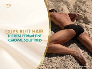 Professional laser hair removal for guys butt hair at Rio Beauty Clinic.