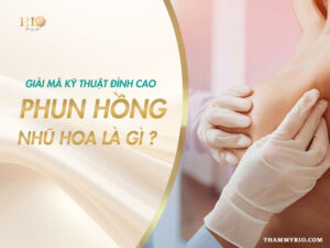 Phun hồng nhũ hoa bằng công nghệ Rio Pink Rose độc quyền tại Thẩm Mỹ Rio Beauty Clinic giúp cải thiện sắc tố tự nhiên, an toàn và bền màu.