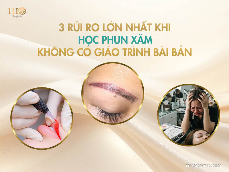 Rủi ro khi thiếu giáo trình phun xăm bài bản tại Rio Beauty Clinic.