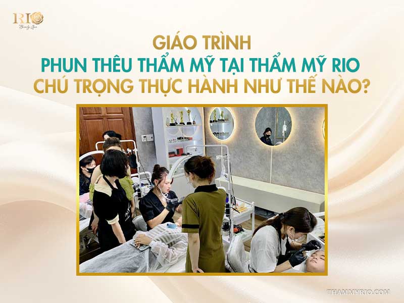 Học viên thực hành trực tiếp trên mẫu thật theo giáo trình phun xăm tại Thẩm mỹ Rio.