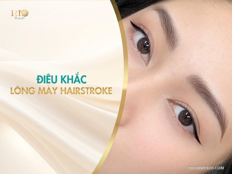 Chân mày Hairstroke do Artist hàng đầu Thẩm Mỹ Rio Beauty Clinic thực hiện