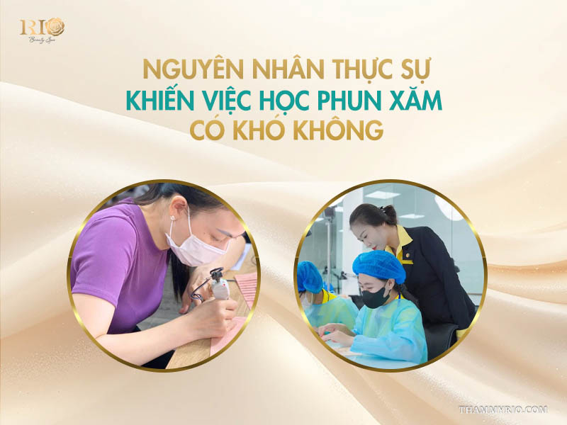 Nguyên nhân thực sự khiến việc học phun xăm có khó không - Banner phân tích lý do học phun xăm thẩm mỹ tại RIO Beauty Spa.