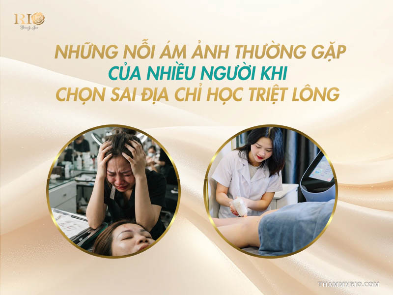 Cảnh báo sai lầm và nỗi ám ảnh khi chọn sai địa chỉ học triệt lông.