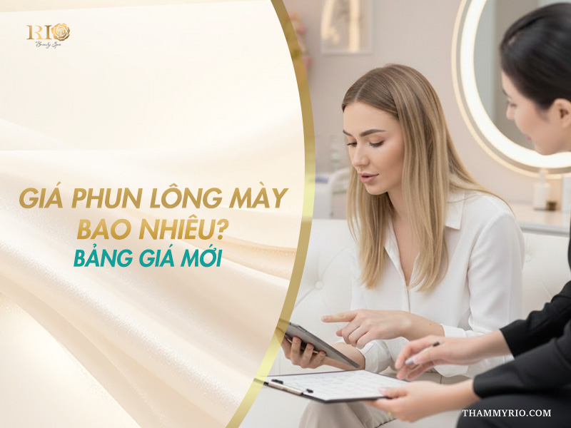 Giá phun lông mày bao nhiêu tại Thẩm mỹ Rio Beauty Clinic