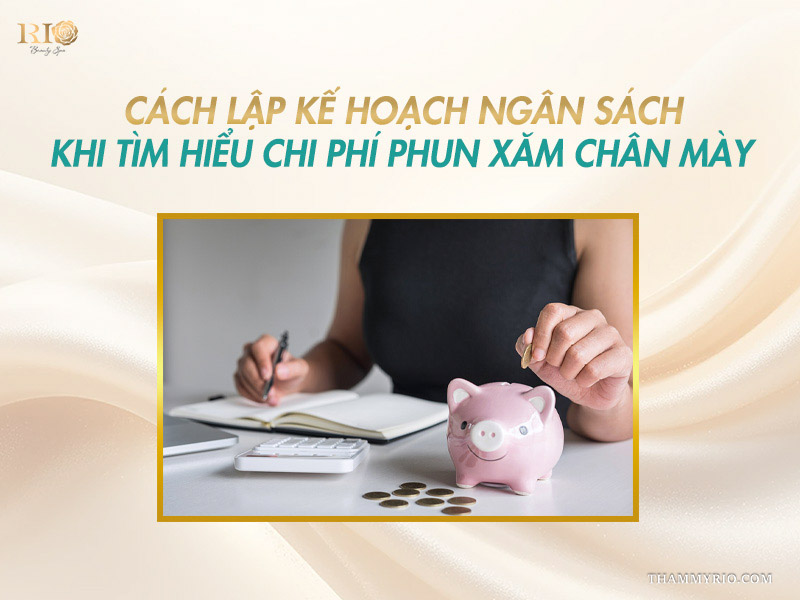 Lập kế hoạch ngân sách và giá phun lông mày