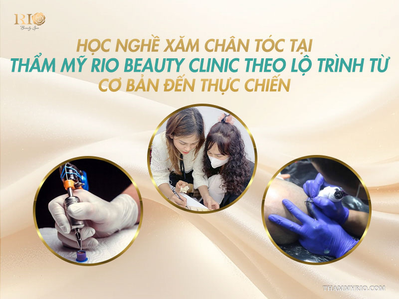 Lộ trình đào tạo bài bản trong khóa học xăm chân tóc SMP tại Rio Beauty Clinic.