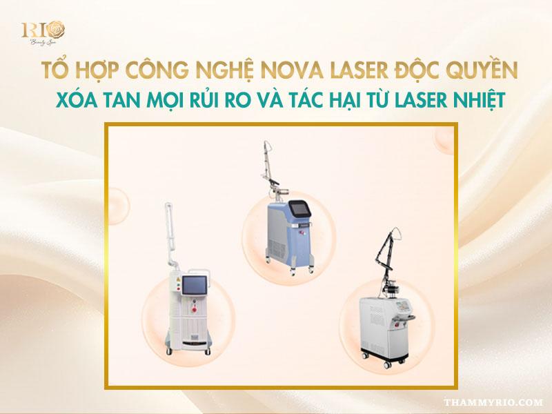 Công nghệ Nova Laser giúp khắc phục tác hại của laser nhiệt