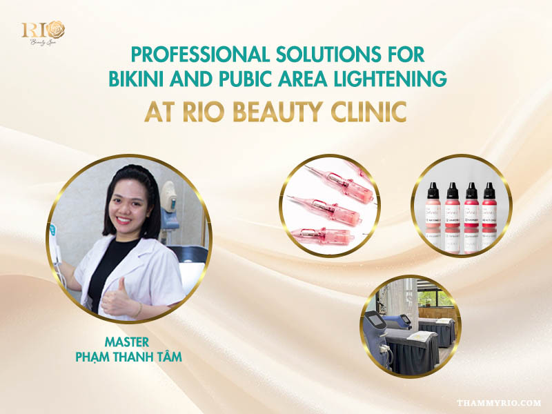 Professional pubic area lightening treatment and Master Pham Thanh Tam at Rio Beauty Clinic